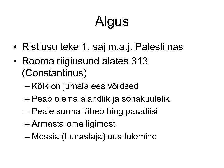 Algus • Ristiusu teke 1. saj m. a. j. Palestiinas • Rooma riigiusund alates