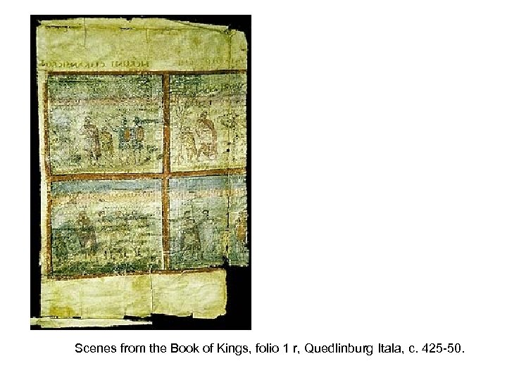 Scenes from the Book of Kings, folio 1 r, Quedlinburg Itala, c. 425 -50.