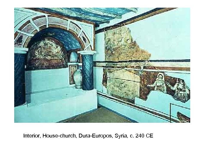 Interior, House-church, Dura-Europos, Syria, c. 240 CE 