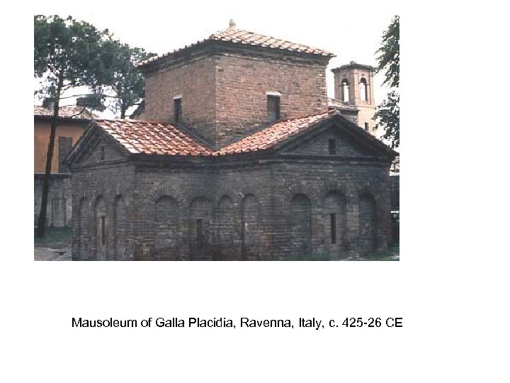 Mausoleum of Galla Placidia, Ravenna, Italy, c. 425 -26 CE 