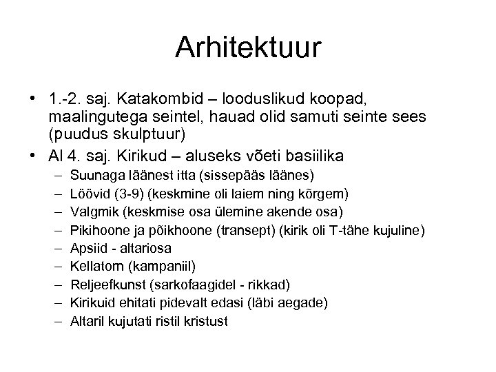 Arhitektuur • 1. -2. saj. Katakombid – looduslikud koopad, maalingutega seintel, hauad olid samuti