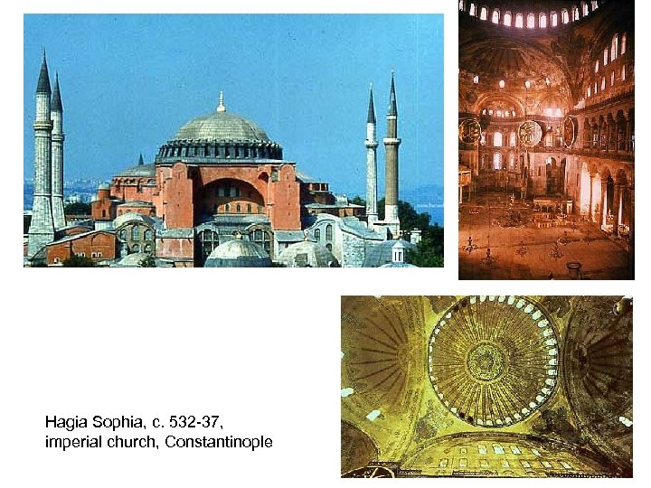 Hagia Sophia, c. 532 -37, imperial church, Constantinople 