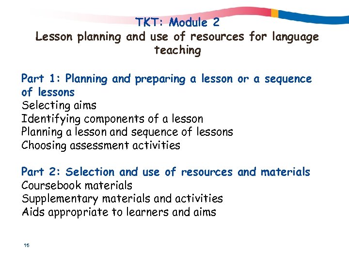 TKT: Module 2 Lesson planning and use of resources for language teaching Part 1: