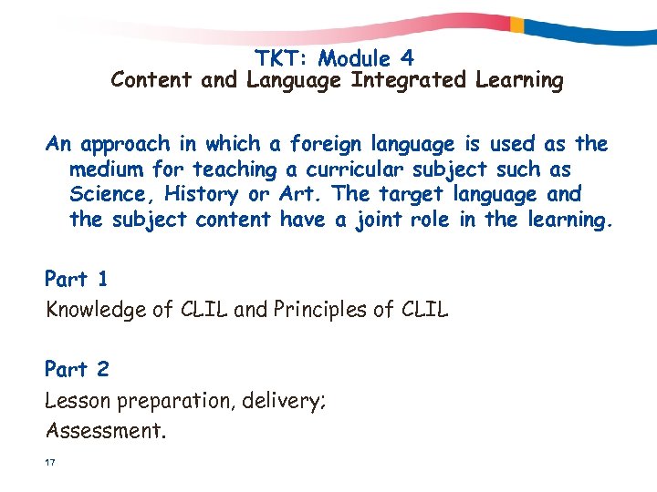 TKT: Module 4 Content and Language Integrated Learning An approach in which a foreign