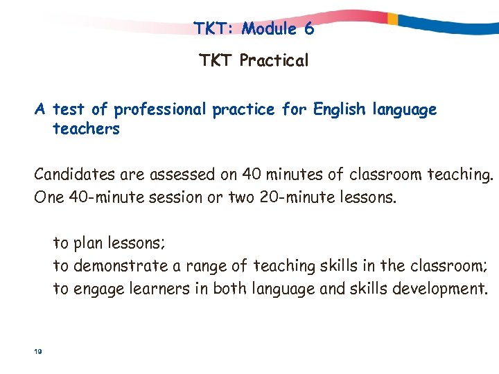 TKT: Module 6 TKT Practical A test of professional practice for English language teachers