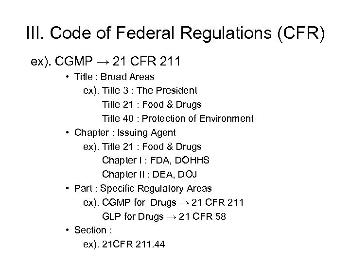 III. Code of Federal Regulations (CFR) ex). CGMP → 21 CFR 211 • Title