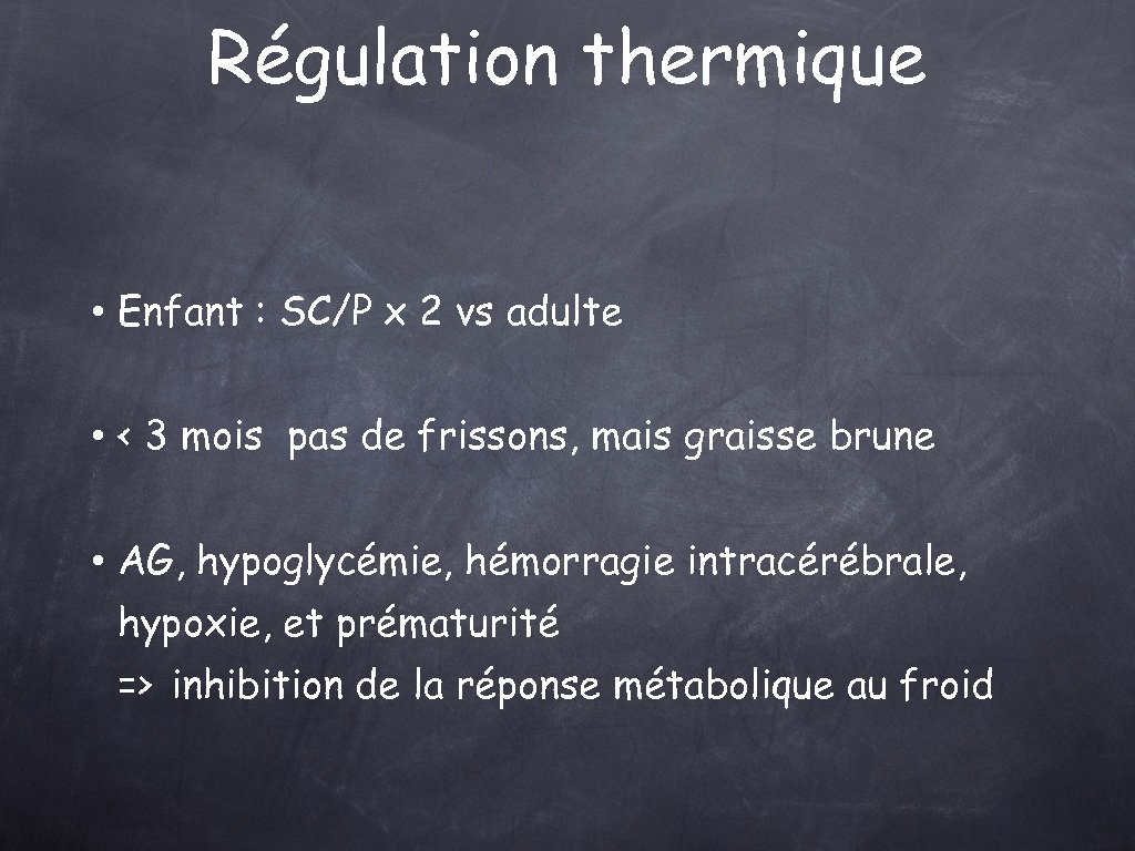 Régulation thermique • Enfant : SC/P x 2 vs adulte • < 3 mois