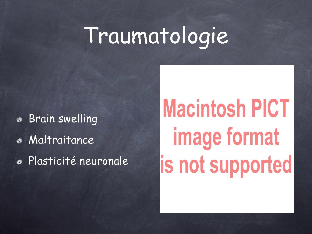 Traumatologie Brain swelling Maltraitance Plasticité neuronale 