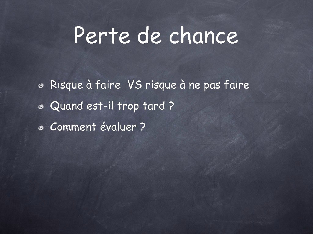 Perte de chance Risque à faire VS risque à ne pas faire Quand est-il