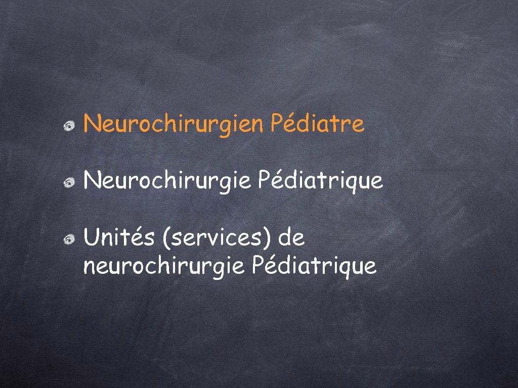 Neurochirurgien Pédiatre Neurochirurgie Pédiatrique Unités (services) de neurochirurgie Pédiatrique 