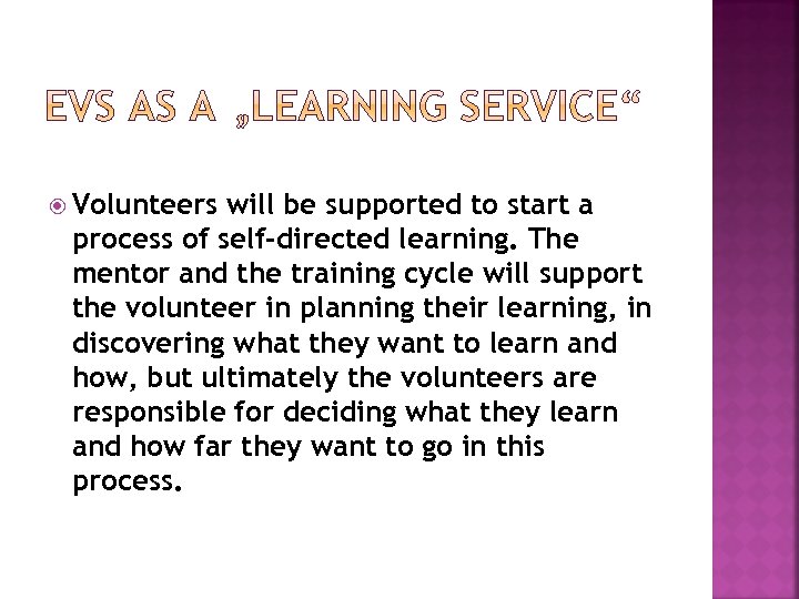  Volunteers will be supported to start a process of self-directed learning. The mentor
