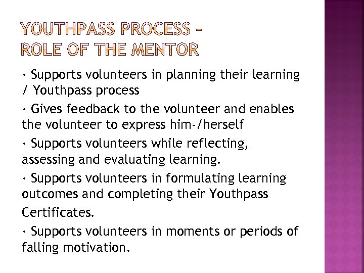 · Supports volunteers in planning their learning / Youthpass process · Gives feedback to