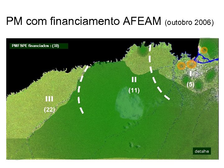 PM com financiamento AFEAM (outobro 2006) PMFSPE financiados : (38) II III (11) I