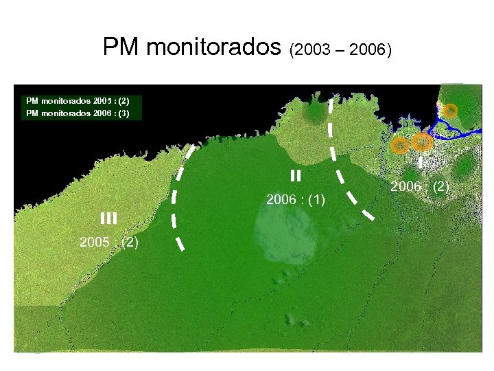 PM monitorados (2003 – 2006) PM monitorados 2005 : (2) PM monitorados 2006 :