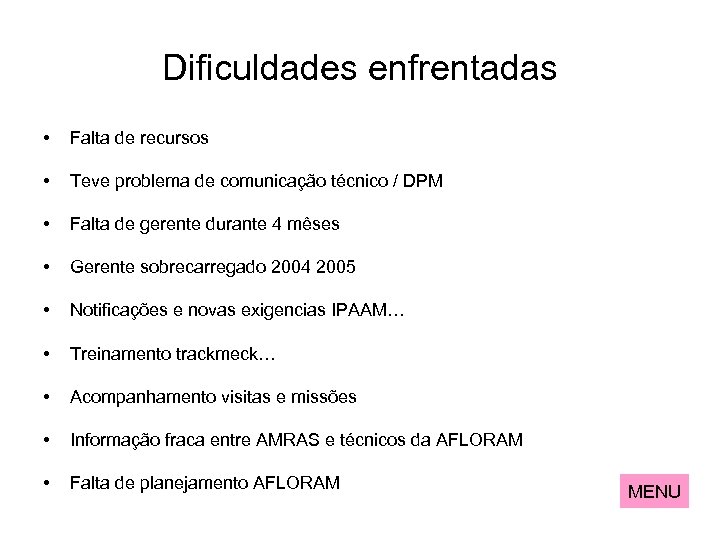 Dificuldades enfrentadas • Falta de recursos • Teve problema de comunicação técnico / DPM
