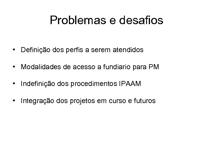 Problemas e desafios • Definição dos perfis a serem atendidos • Modalidades de acesso