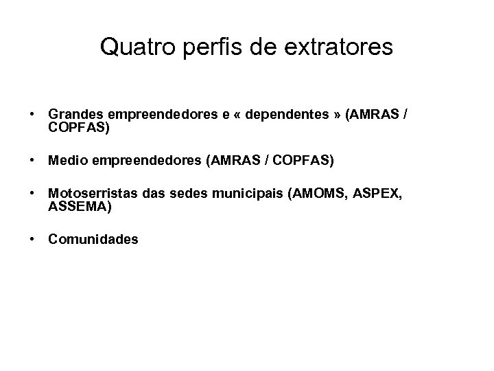 Quatro perfis de extratores • Grandes empreendedores e « dependentes » (AMRAS / COPFAS)