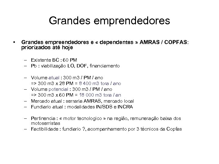 Grandes emprendedores • Grandes empreendedores e « dependentes » AMRAS / COPFAS: priorizados até
