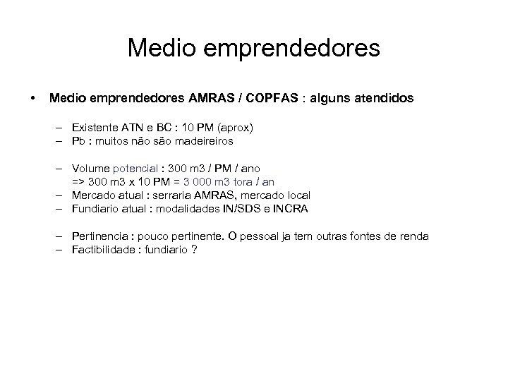 Medio emprendedores • Medio emprendedores AMRAS / COPFAS : alguns atendidos – Existente ATN