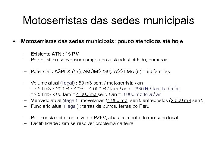 Motoserristas das sedes municipais • Motoserristas das sedes municipais: pouco atendidos até hoje –