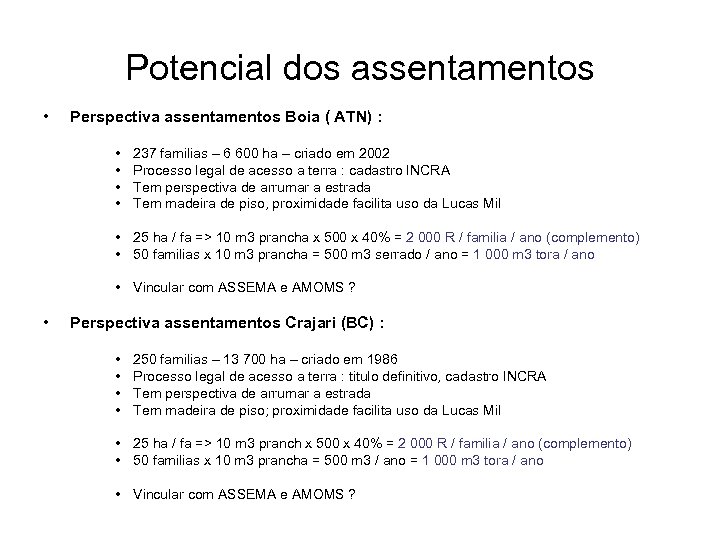 Potencial dos assentamentos • Perspectiva assentamentos Boia ( ATN) : • • 237 familias