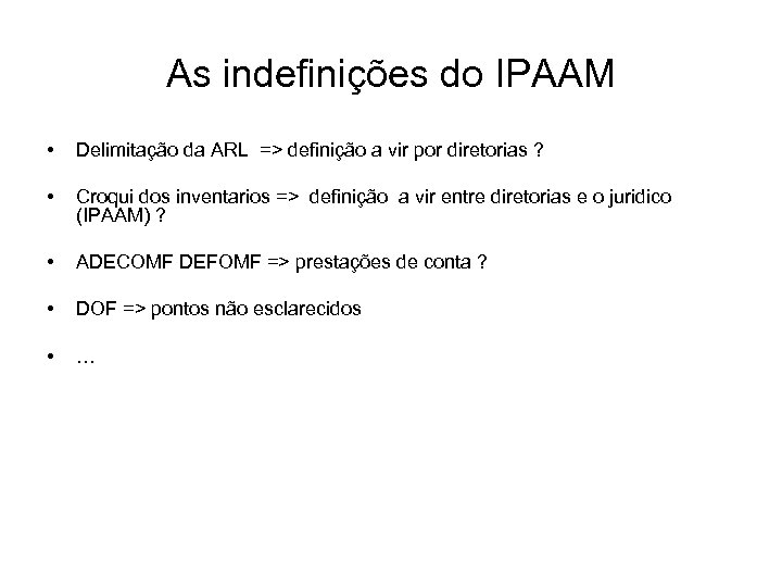 As indefinições do IPAAM • Delimitação da ARL => definição a vir por diretorias