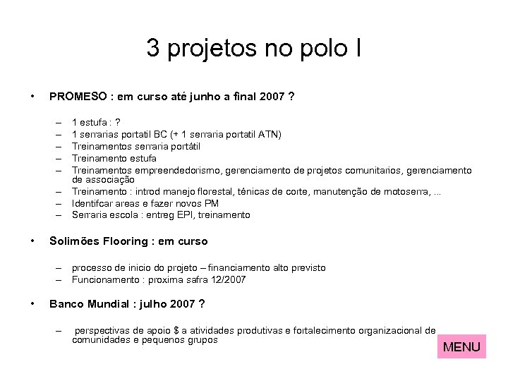 3 projetos no polo I • PROMESO : em curso até junho a final