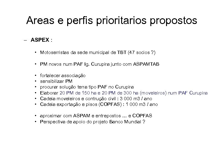 Areas e perfis prioritarios propostos – ASPEX : • Motoserristas da sede municipal de