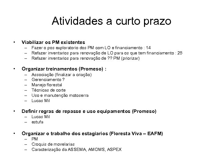 Atividades a curto prazo • Viabilizar os PM existentes – Fazer o pos exploratorio