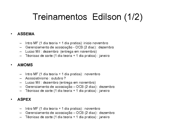 Treinamentos Edilson (1/2) • ASSEMA – – • AMOMS – – – • Intro