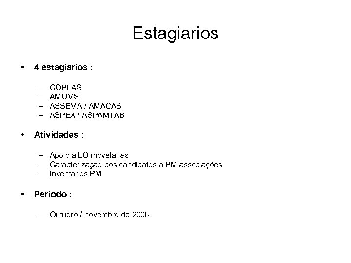 Estagiarios • 4 estagiarios : – – • COPFAS AMOMS ASSEMA / AMACAS ASPEX