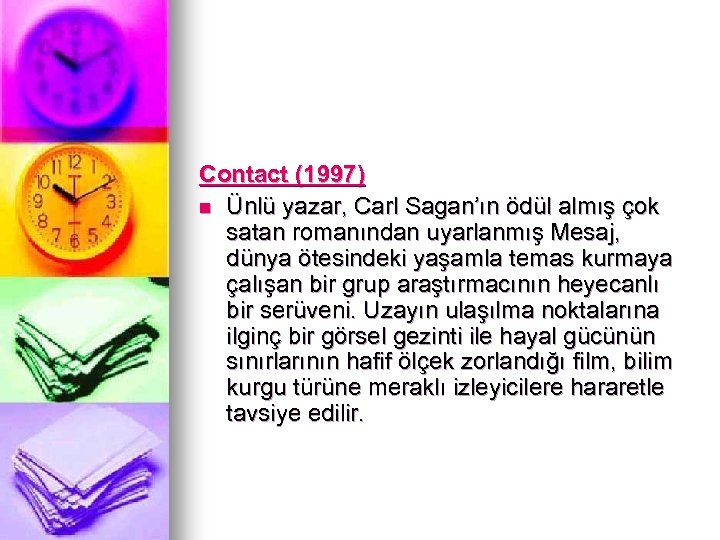 Contact (1997) n Ünlü yazar, Carl Sagan’ın ödül almış çok satan romanından uyarlanmış Mesaj,