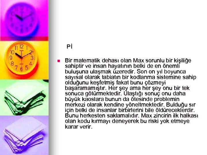  Pİ n Bir matematik dehası olan Max sorunlu bir kişiliğe sahiptir ve insan