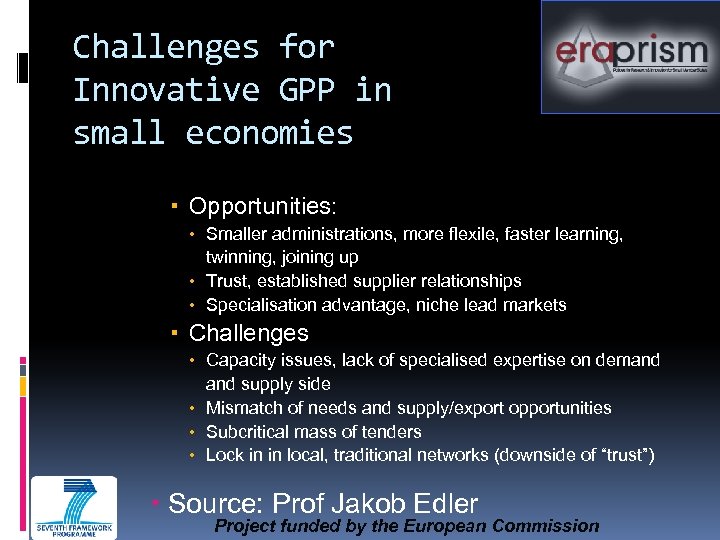 Challenges for Innovative GPP in small economies Opportunities: Smaller administrations, more flexile, faster learning,