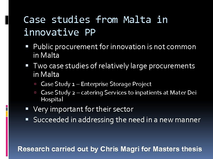Case studies from Malta in innovative PP Public procurement for innovation is not common