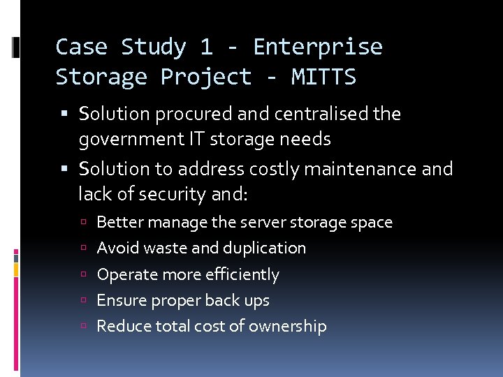 Case Study 1 - Enterprise Storage Project - MITTS Solution procured and centralised the