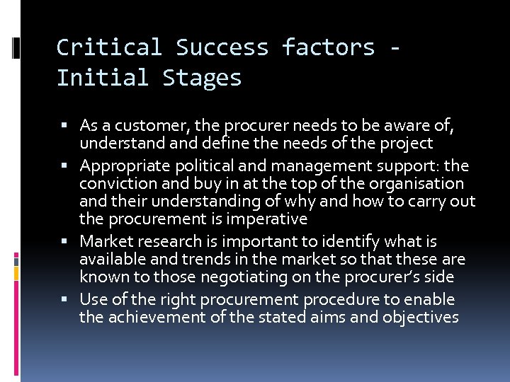 Critical Success factors Initial Stages As a customer, the procurer needs to be aware