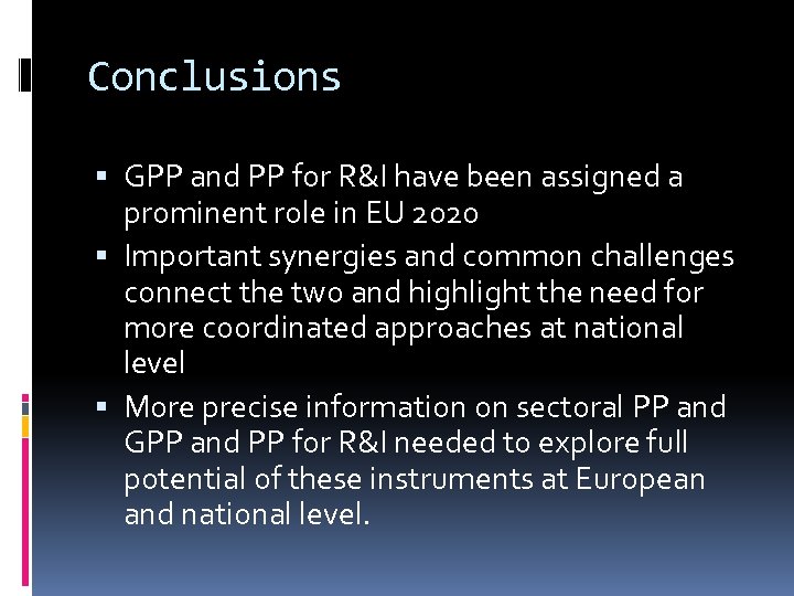 Conclusions GPP and PP for R&I have been assigned a prominent role in EU