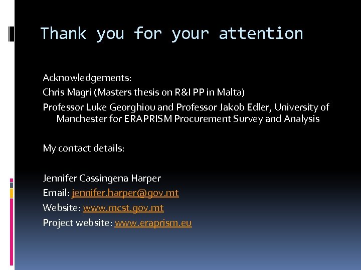 Thank you for your attention Acknowledgements: Chris Magri (Masters thesis on R&I PP in