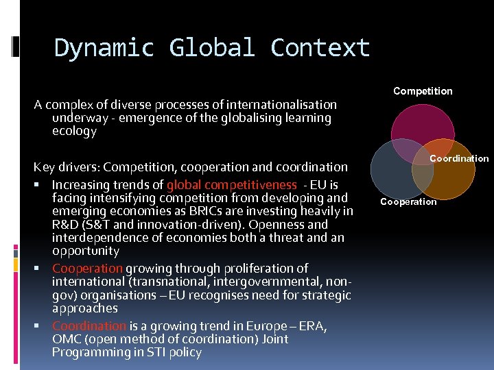 Dynamic Global Context A complex of diverse processes of internationalisation underway - emergence of