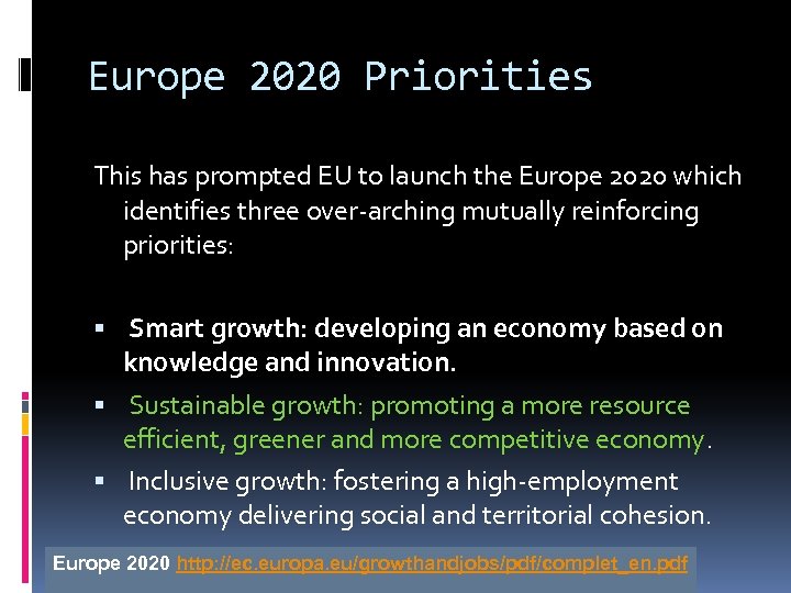 Europe 2020 Priorities This has prompted EU to launch the Europe 2020 which identifies
