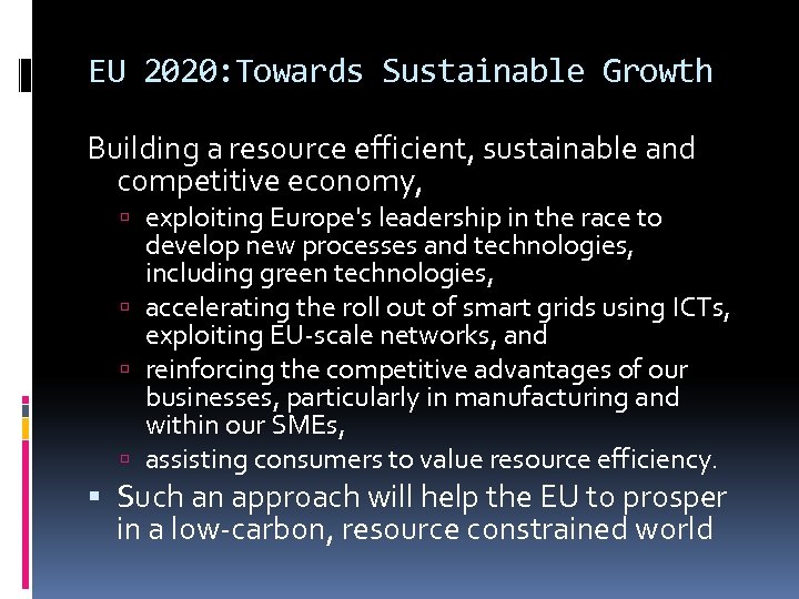 EU 2020: Towards Sustainable Growth Building a resource efficient, sustainable and competitive economy, exploiting