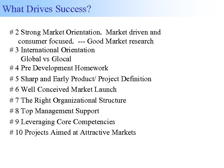 What Drives Success? # 2 Strong Market Orientation. Market driven and consumer focused. ---