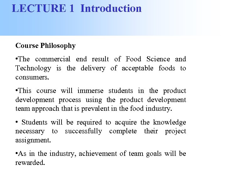LECTURE 1 Introduction Course Philosophy • The commercial end result of Food Science and