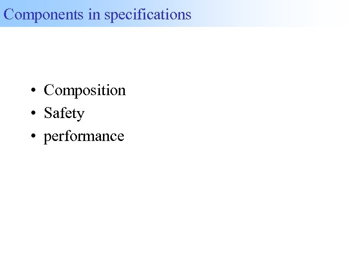 Components in specifications • Composition • Safety • performance 