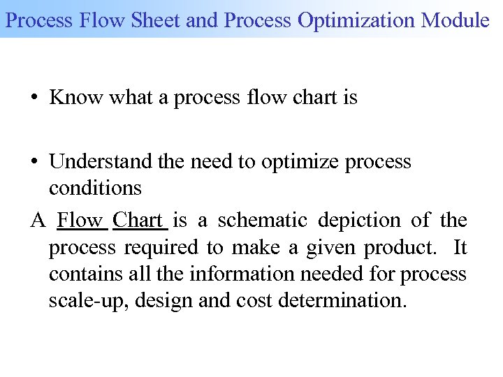 Process Flow Sheet and Process Optimization Module • Know what a process flow chart