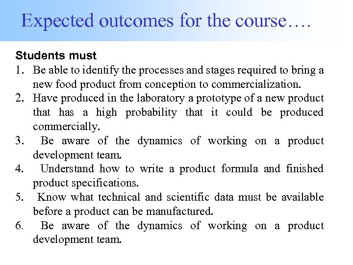 Expected outcomes for the course…. Students must 1. Be able to identify the processes