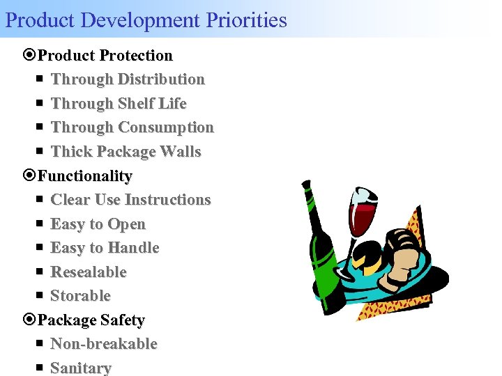 Product Development Priorities Product Protection Through Distribution Through Shelf Life Through Consumption Thick Package