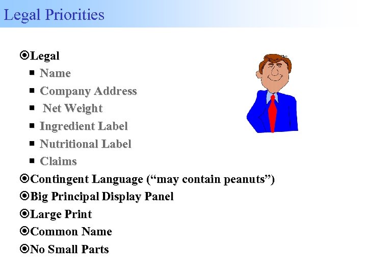 Legal Priorities Legal Name Company Address Net Weight Ingredient Label Nutritional Label Claims Contingent