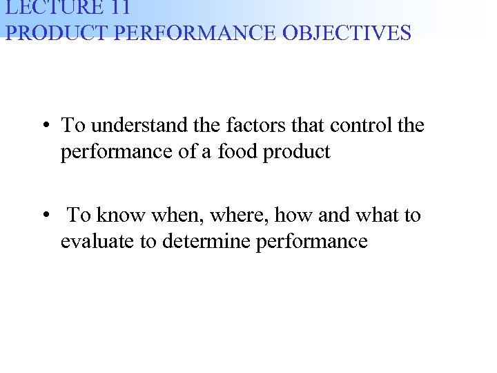 LECTURE 11 PRODUCT PERFORMANCE OBJECTIVES • To understand the factors that control the performance